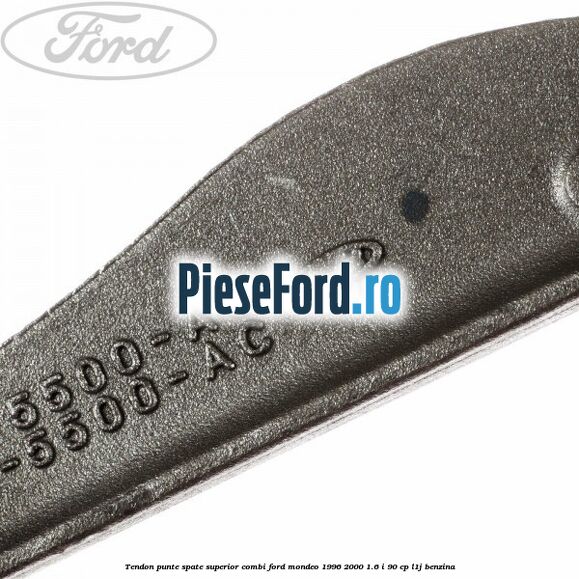 Tendon punte spate superior combi Ford Mondeo 1996-2000 1.6 i 90 cp L1J benzina