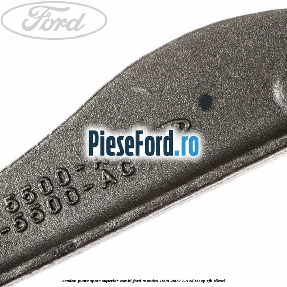 Tendon punte spate superior combi Ford Mondeo 1996-2000 1.8 TD 90 cp RFN diesel