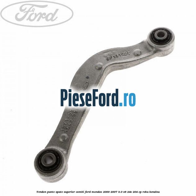 Tendon punte spate superior combi Ford Mondeo 2000-2007 3.0 V6 24V 204 cp