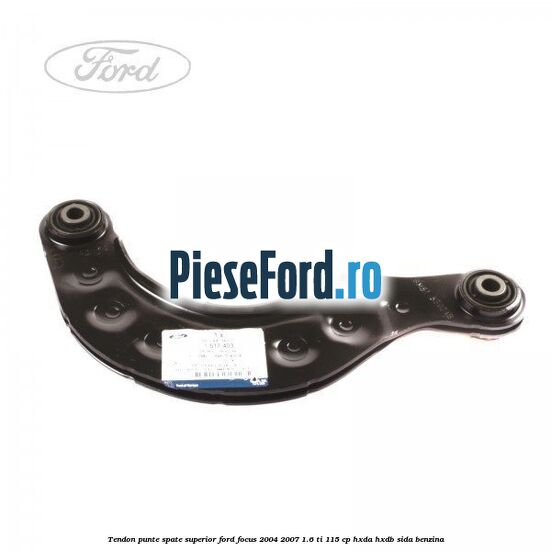 Tendon punte spate, superior Ford Focus 2004-2007 1.6 Ti 115 cp HXDA, HXDB, SIDA benzina