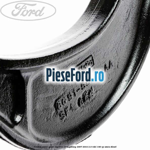 Tendon punte spate superior Ford Galaxy 2007-2014 2.0 TDCi 130 cp AZWA diesel
