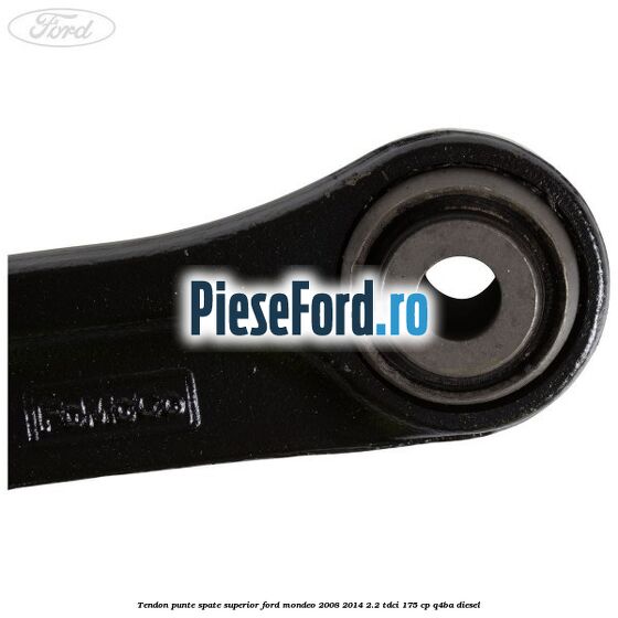 Tendon punte spate superior Ford Mondeo 2008-2014 2.2 TDCi 175 cp Q4BA diesel