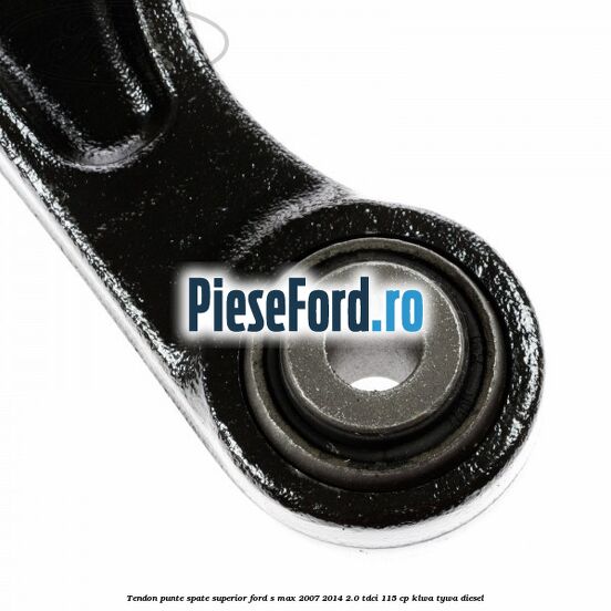 Tendon punte spate superior Ford S-Max 2007-2014 2.0 TDCi 115 cp KLWA, TYWA diesel