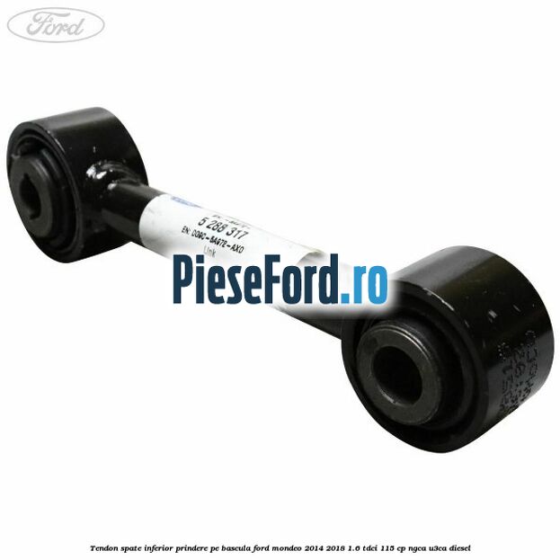 Tendon spate inferior prindere pe bascula Ford Mondeo 2014-2018 1.6 TDCi 115 cp NGCA, U3CA diesel