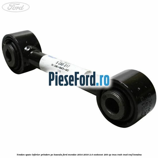 Tendon spate inferior prindere pe bascula Ford Mondeo 2014-2018 2.0 EcoBoost 203 cp TNCA, TNCB, TNCD, TNCF benzina