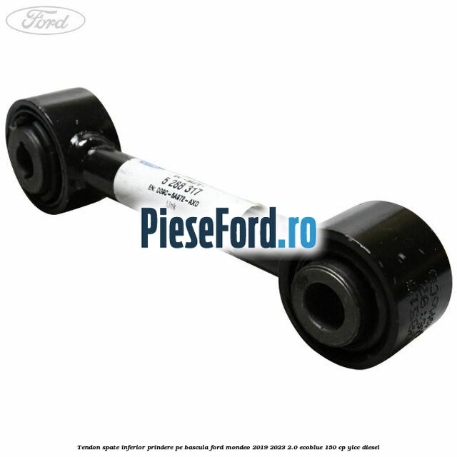Tendon spate inferior prindere pe bascula Ford Mondeo 2019-2023 2.0 EcoBlue 150 cp YLCC diesel