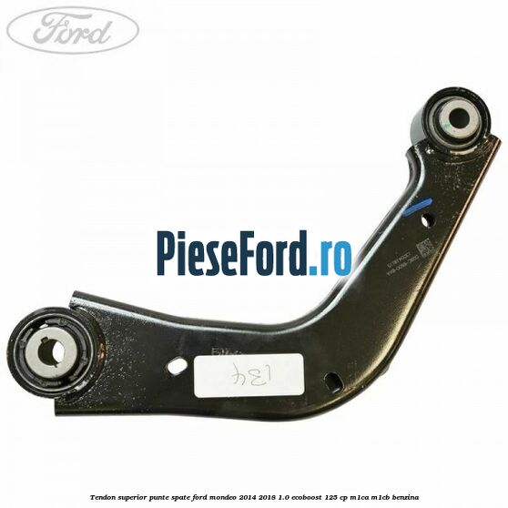 Tendon superior punte spate Ford Mondeo 2014-2018 1.0 EcoBoost 125 cp M1CA, M1CB benzina