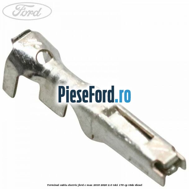 Terminal cablu electric Ford C-Max 2016-2020 2.0 TDCi 170 cp T8DE diesel