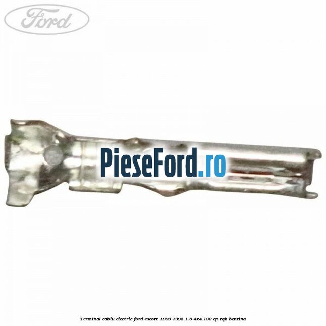 Terminal cablu electric Ford Escort 1990-1995 1.8 4x4 130 cp RQB benzina