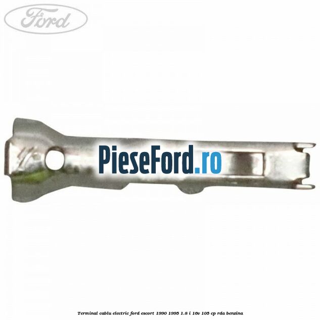 Terminal cablu electric Ford Escort 1990-1995 1.8 i 16V 105 cp RDA benzina