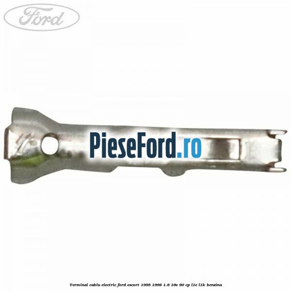 Terminal cablu electric Ford Escort 1995-1998 1.6 16V 90 cp L1E, L1K benzina