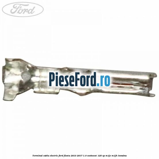 Terminal cablu electric Ford Fiesta 2013-2017 1.0 EcoBoost 125 cp M1JE, M1JH benzina