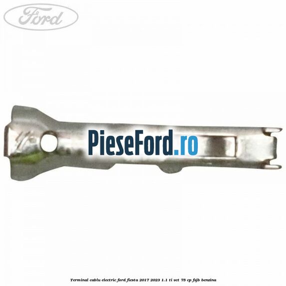 Terminal cablu electric Ford Fiesta 2017-2023 1.1 Ti-VCT 75 cp FSJB benzina