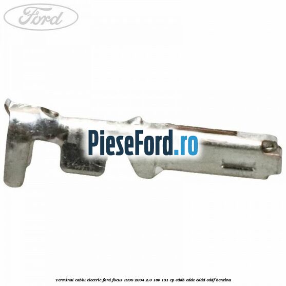 Terminal cablu electric Ford Focus 1998-2004 2.0 16V 131 cp EDDB, EDDC, EDDD, EDDF benzina