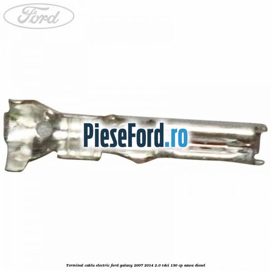 Terminal cablu electric Ford Galaxy 2007-2014 2.0 TDCi 130 cp Terminal cablu electric Ford Galaxy 2007-2014 2.0 TDCi 130 cp AZWA diesel