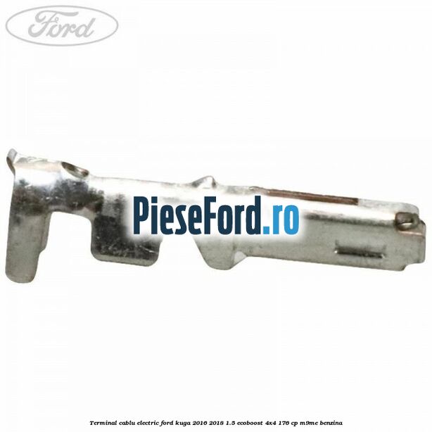 Terminal cablu electric Ford Kuga 2016-2018 1.5 EcoBoost 4x4 176 cp M9ME benzina