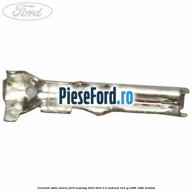 Terminal cablu electric Ford Mustang 2015-2018 2.3 EcoBoost 314 cp N38H, N48H benzina