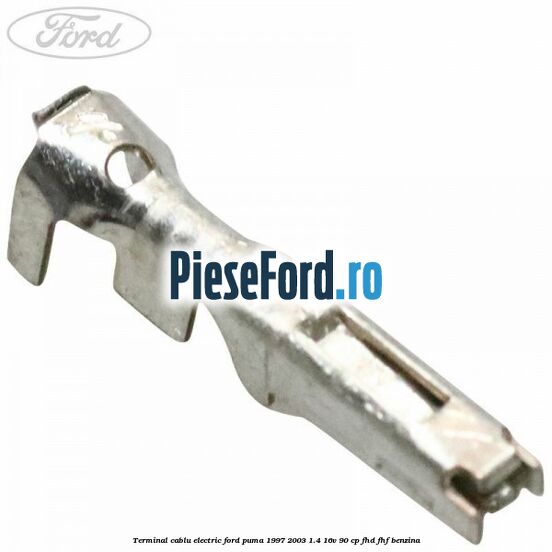 Terminal cablu electric Ford Puma 1997-2003 1.4 16V 90 cp FHD, FHF benzina