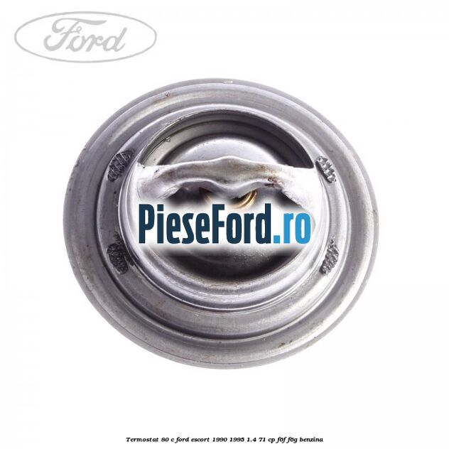 Termostat 80 C Ford Escort 1990-1995 1.4 71 cp F6F, F6G benzina