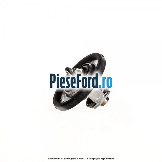 Termostat 82 grade Ford B-Max 1.4 90 cp SPJD, SPJE benzina