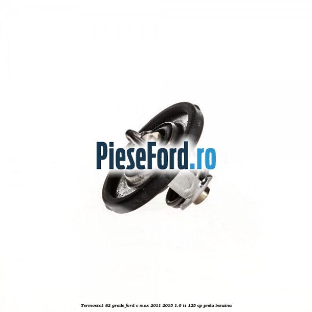 Termostat 82 grade Ford C-Max 2011-2015 1.6 Ti 125 cp PNDA benzina