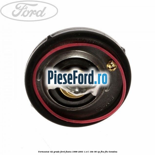 Termostat 82 grade Ford Fiesta 1996-2001 1.4 i 16V 90 cp FHA, FHE benzina