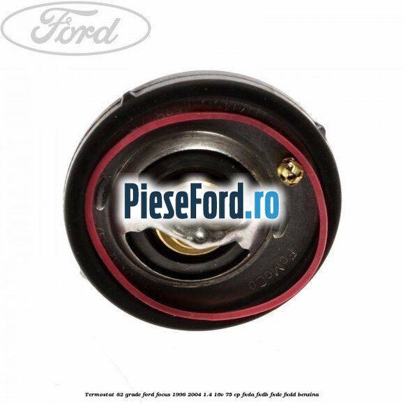 Termostat 82 grade Ford Focus 1998-2004 1.4 16V 75 cp FXDA, FXDB, FXDC, FXDD benzina