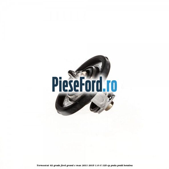 Termostat 82 grade Ford Grand C-Max 2011-2015 1.6 Ti 125 cp PNDA, PNDD benzina
