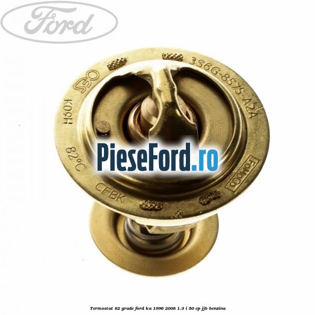 Termostat 82 grade Ford Ka 1996-2008 1.3 i 50 cp JJB benzina