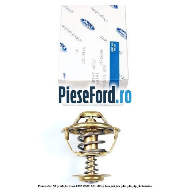 Termostat 82 grade Ford Ka 1996-2008 1.3 i 60 cp BAA, J4D, J4K, J4M, J4N, J4P, J4S benzina
