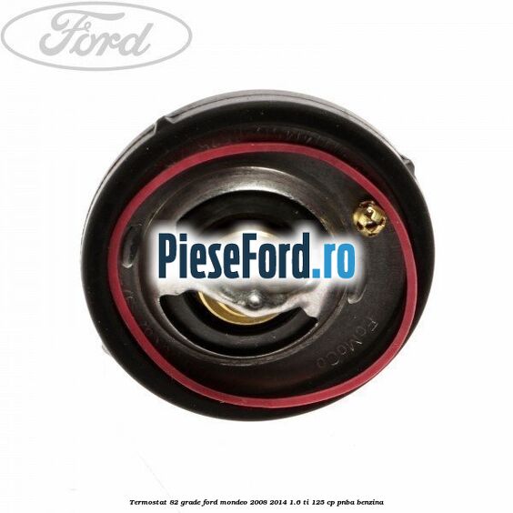 Termostat 82 grade Ford Mondeo 2008-2014 1.6 Ti 125 cp Termostat 82 grade Ford Mondeo 2008-2014 1.6 Ti 125 cp PNBA benzina
