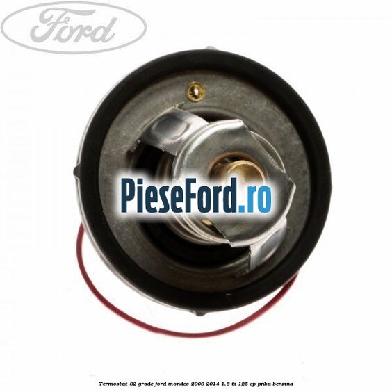 Termostat 82 grade Ford Mondeo 2008-2014 1.6 Ti 125 cp Termostat 82 grade Ford Mondeo 2008-2014 1.6 Ti 125 cp PNBA benzina