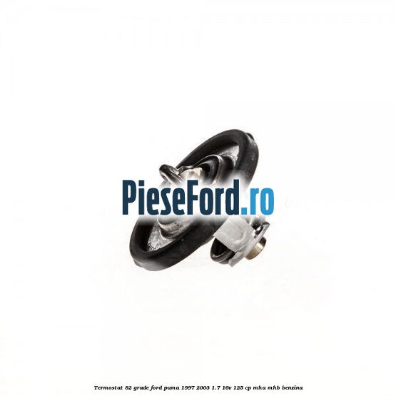 Termostat 82 grade Ford Puma 1997-2003 1.7 16V 125 cp Termostat 82 grade Ford Puma 1997-2003 1.7 16V 125 cp MHA, MHB benzina
