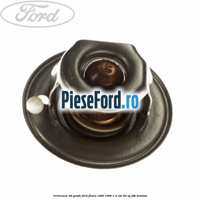 Termostat 88 grade Ford Fiesta 1989-1996 1.3 CAT 60 cp J6B benzina