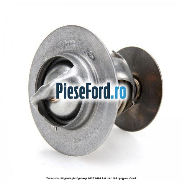 Termostat 88 grade Ford Galaxy 2007-2014 1.8 TDCi 125 cp QYWA diesel