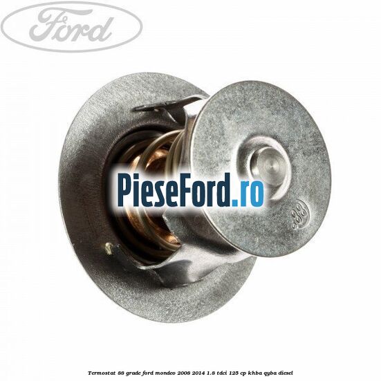 Termostat 88 grade Ford Mondeo 2008-2014 1.8 TDCi 125 cp Termostat 88 grade Ford Mondeo 2008-2014 1.8 TDCi 125 cp KHBA, QYBA diesel