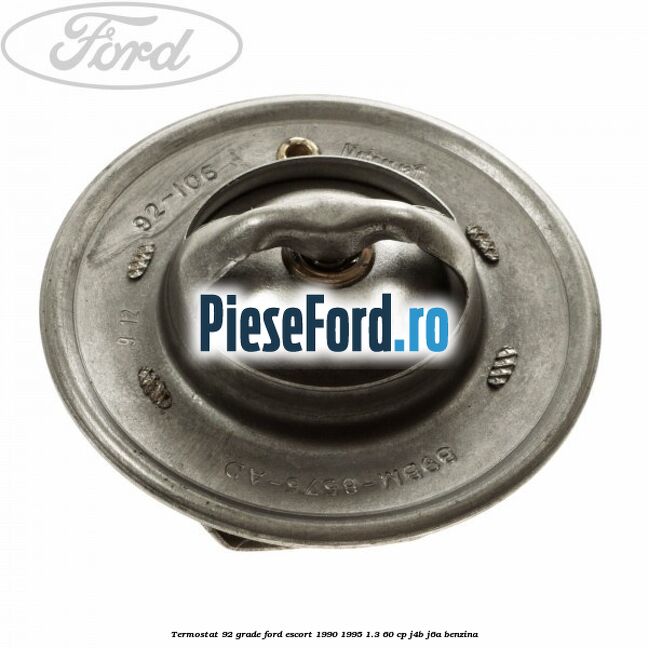 Termostat 92 grade Ford Escort 1990-1995 1.3 60 cp J4B, J6A benzina