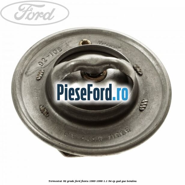 Termostat 92 grade Ford Fiesta 1989-1996 1.1 54 cp GUD, GUE benzina