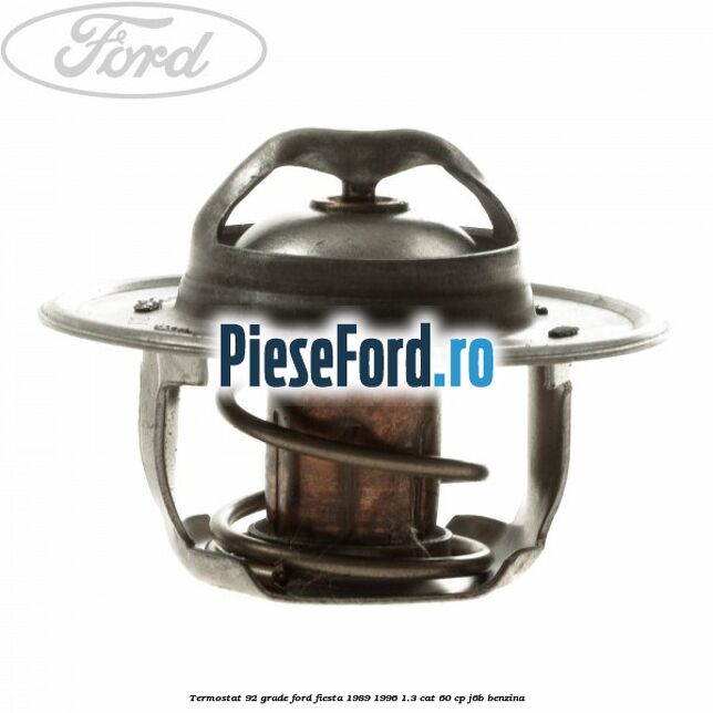 Termostat 92 grade Ford Fiesta 1989-1996 1.3 CAT 60 cp J6B benzina