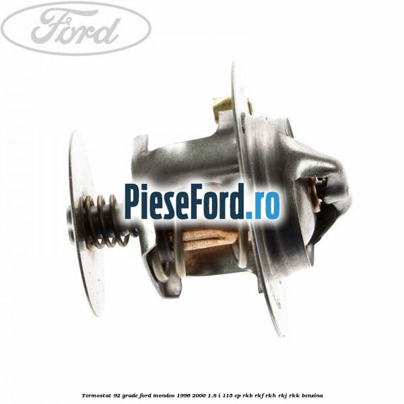 Termostat 92 grade Ford Mondeo 1996-2000 1.8 i 115 cp RKB, RKF, RKH, RKJ, RKK benzina