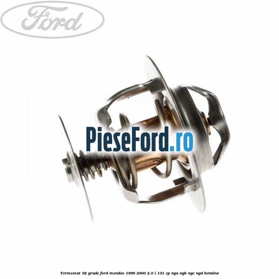 Termostat 92 grade Ford Mondeo 1996-2000 2.0 i 131 cp NGA, NGB, NGC, NGD benzina
