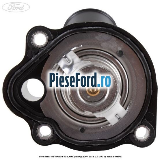 Termostat cu carcasa 90 C Ford Galaxy 2007-2014 2.3 160 cp SEWA benzina