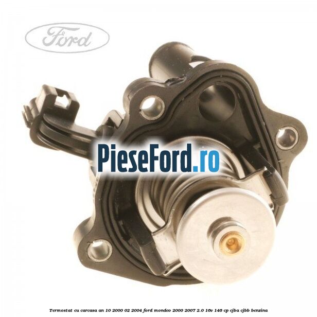 Termostat cu carcasa an 10/2000-02/2004 Ford Mondeo 2000-2007 2.0 16V 146 cp CJBA, CJBB benzina
