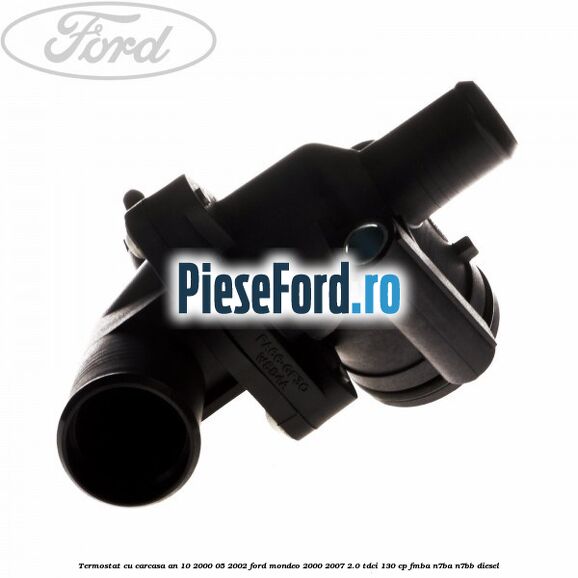 Termostat cu carcasa an 10/2000-05/2002 Ford Mondeo 2000-2007 2.0 TDCi 130 cp Termostat cu carcasa an 10/2000-05/2002 Ford Mondeo 2000-2007 2.0 TDCi 130 cp FMBA, N7BA, N7BB diesel