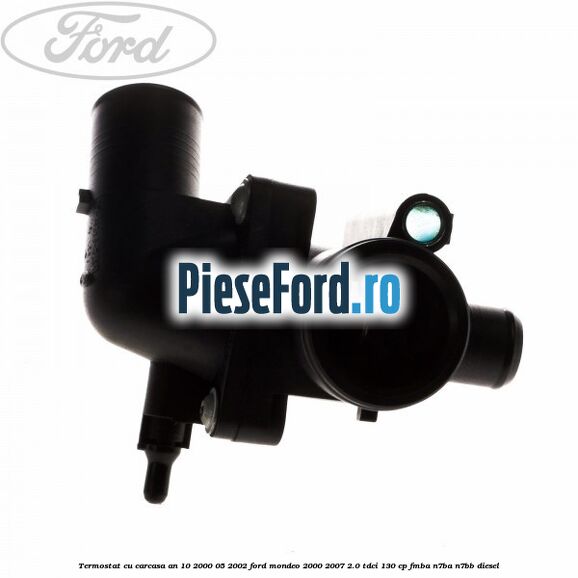 Termostat cu carcasa an 10/2000-05/2002 Ford Mondeo 2000-2007 2.0 TDCi 130 cp FMBA, N7BA, N7BB diesel