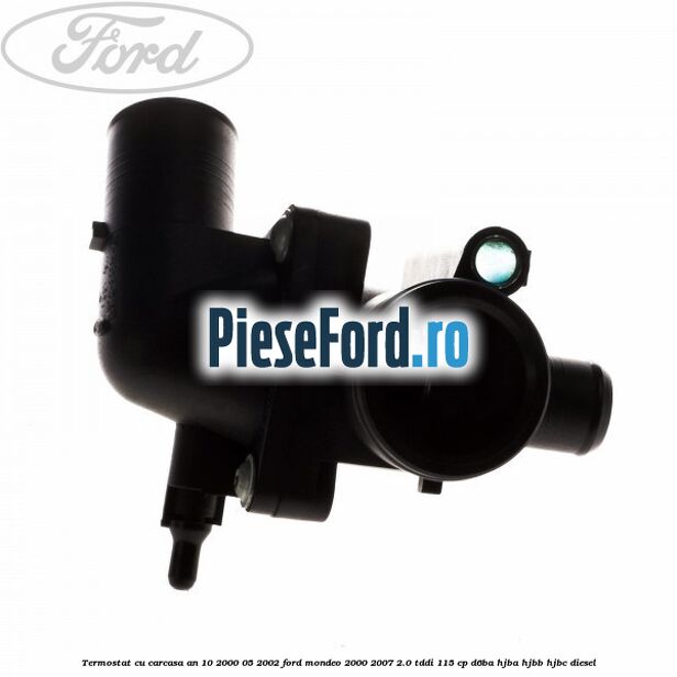 Termostat cu carcasa an 10/2000-05/2002 Ford Mondeo 2000-2007 2.0 TDDI 115 cp D6BA, HJBA, HJBB, HJBC diesel