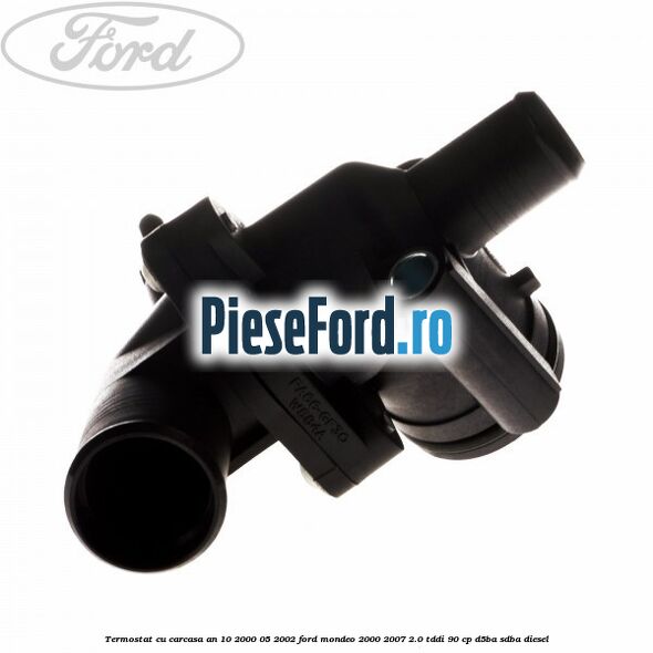 Termostat cu carcasa an 10/2000-05/2002 Ford Mondeo 2000-2007 2.0 TDDI 90 cp D5BA, SDBA diesel
