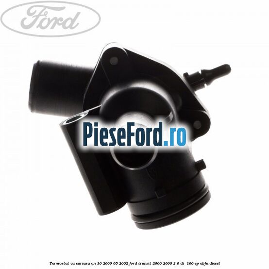 Termostat cu carcasa an 10/2000-05/2002 Ford Transit 2000-2006 2.0 DI 100 cp Termostat cu carcasa an 10/2000-05/2002 Ford Transit 2000-2006 2.0 DI 100 cp ABFA diesel