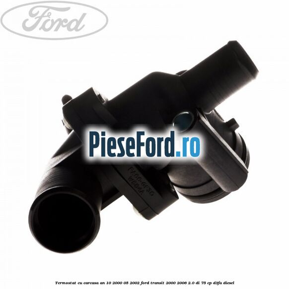 Termostat cu carcasa an 10/2000-05/2002 Ford Transit 2000-2006 2.0 DI 75 cp D3FA diesel