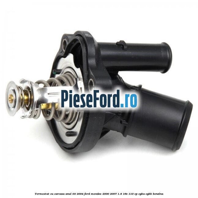 Termostat cu carcasa anul 03/2004 Ford Mondeo 2000-2007 1.8 16V 110 cp CGBA, CGBB benzina